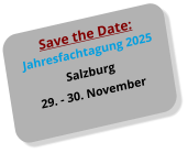 Save the Date: Jahresfachtagung 2025 Salzburg 29. - 30. November