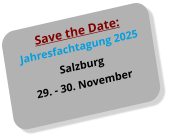 Save the Date: Jahresfachtagung 2025 Salzburg 29. - 30. November